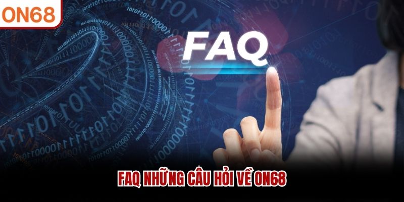 FAQ những câu hỏi về ON68